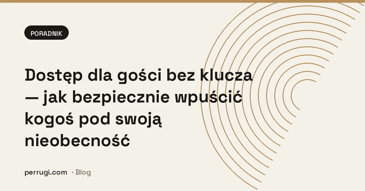 Dostęp dla gości bez klucza — kod czasowy w inteligentnym zamku Perrugi